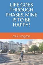 Life Goes Through Phases, Mine Is to Be Happy!