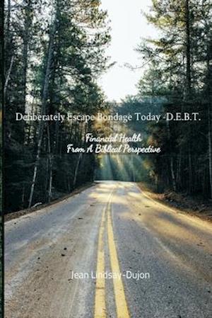 Deliberately Escape Bondage Today - D.E.B.T