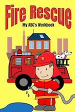 Fire Rescue My ABC's Workbook