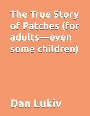 The True Story of Patches (for adults-even some children)