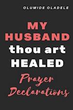 My Husband Thou Art Healed Prayer Declarations