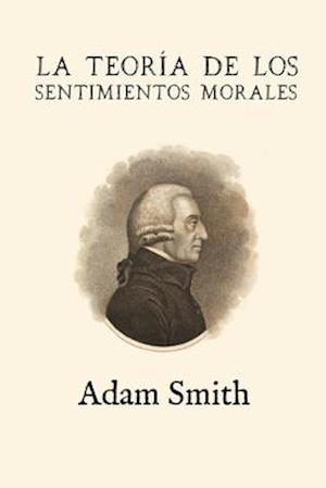 La teoría de los sentimientos morales (Anotada y ampliada)