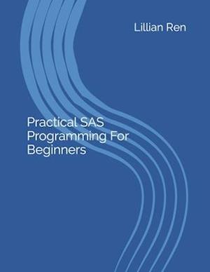 Practical SAS Programming For Beginners