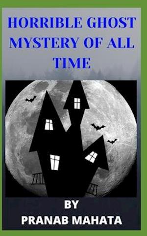 Horrible Ghost Mystery of All Time.: GHOST