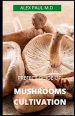 Prefect Guide of Mushrooms Cultivation
