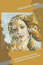 Woman, The Neglected Glory Of Man