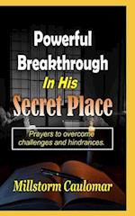 Powerful Breakthrough In His Secret Place