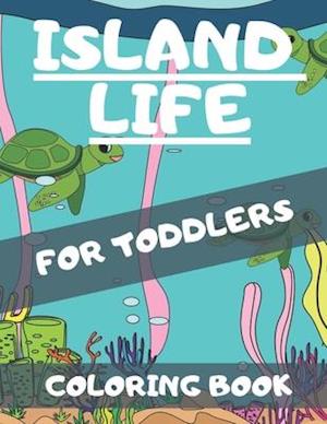 Island Life Coloring Book For Toddlers