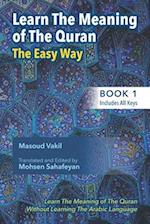 Learning The Meaning of The Quran The Easy Way (Book 1): New Approach to Learning The Meaning of The Quran Without Having to Learn The Arabic Languag