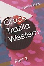 Grace Trazila Western: Part 1 