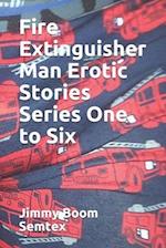 Fire Extinguisher Man Erotic Stories Series One to Six