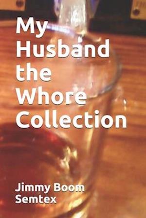 My Husband the Whore Collection