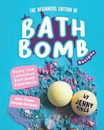 The Beginners Edition of Bath Bomb Recipes