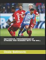 Methodical Progressions of Striking and Running with the Ball