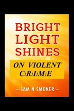 Bright Light Shines On Violent Crime
