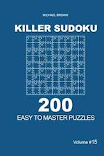Killer Sudoku - 200 Easy to Master Puzzles 9x9 (Volume 15)