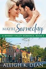 Maybe Someday: A Whiskey Valley Romance, Book 3 