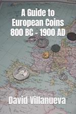 A Guide to European Coins 800 BC - 1900 AD