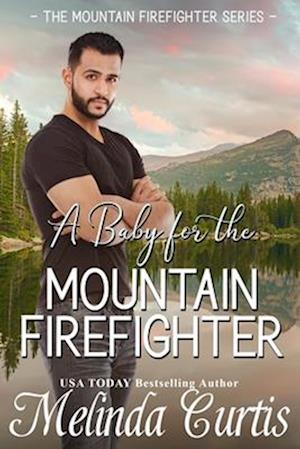 A Baby for the Mountain Firefighter: A May-December Older Woman Romance