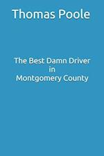 The Best Damn Driver in Montgomery County