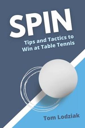 SPIN: Tips and tactics to win at table tennis