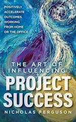 The Art of Influencing Project Success