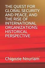 The Quest for Global Security and Peace, and the Rise of International Organizations