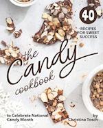 The Candy Cookbook: 40 Recipes for Sweet Success - to Celebrate National Candy Month 