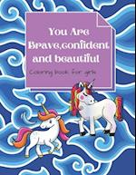 you are brave, confident and beautiful