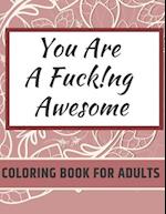 You Are Fucking Awesome Coloring Book For Adults