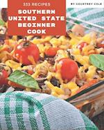 333 Southern United State Beginner Cook Recipes