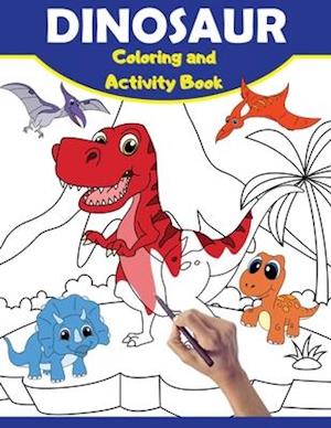 Dinosaur Coloring And Activity Book: Large Dino Book For Kids with Coloring, Connect the Dots & Trace the Drawing Pages for Children - Great Gift for