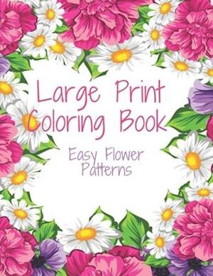 Large Print Coloring Book Easy Flower Patterns