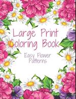 Large Print Coloring Book Easy Flower Patterns