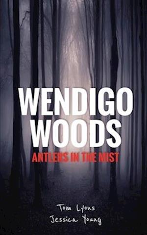 Wendigo Woods: Antlers in the Mist