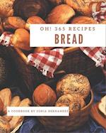 Oh! 365 Bread Recipes