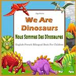 We Are Dinosaurs Nous Sommes Des Dinosaures English-French Bilingual Book For Children