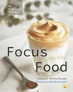 Focus on the Food: Instagram - Worthy Recipes #foodgoals #foodie #recipes 