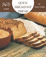 365 Quick Breakfast Bread Recipes