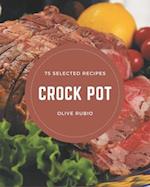 75 Selected Crock Pot Recipes