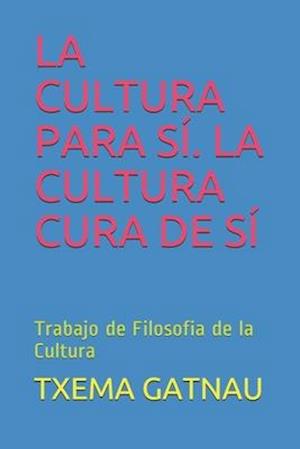 La Cultura Para Sí. La Cultura Cura de Sí