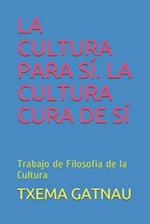 La Cultura Para Sí. La Cultura Cura de Sí