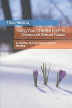 Using Your Childlike Faith to Overcome Sexual Abuse