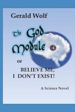 The God Module or Believe me, I don't exist