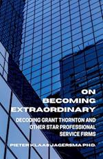 On Becoming Extraordinary: Decoding Grant Thornton and other Star Professional Service Firms 