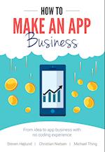 How to Make an App Business : From Idea to App Business with No Coding Experience 