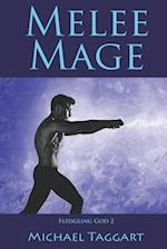 Melee Mage: Fledgling God: book 2 