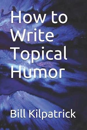 How to Write Topical Humor