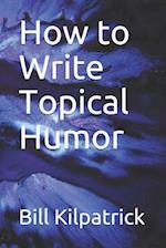 How to Write Topical Humor