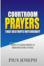 Courtroom Prayers that Destroy Witchcraft